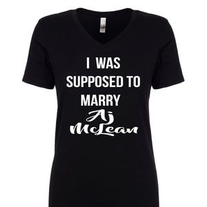 I was supposed to marry AJ McLean shirt (womens)